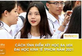 Ueh Xét Tuyển Học Bạ 2022 Online Hay Offline